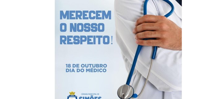 A CÂMARA MUNICIPAL DE SIMÕES PARABENIZA A TODOS OS MÉDICOS E MÉDICAS